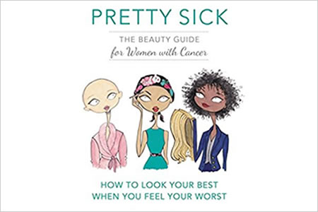 Pretty Sick - The Beauty Guide for Women with Cancer
